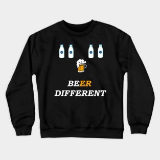 Be different Beer Milk Crewneck Sweatshirt